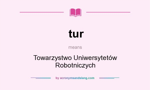 What does tur mean? It stands for Towarzystwo Uniwersytetów Robotniczych