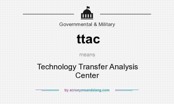 What does ttac mean? It stands for Technology Transfer Analysis Center