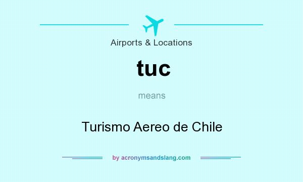What does tuc mean? It stands for Turismo Aereo de Chile
