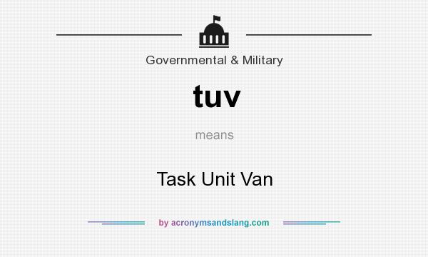 What does tuv mean? It stands for Task Unit Van