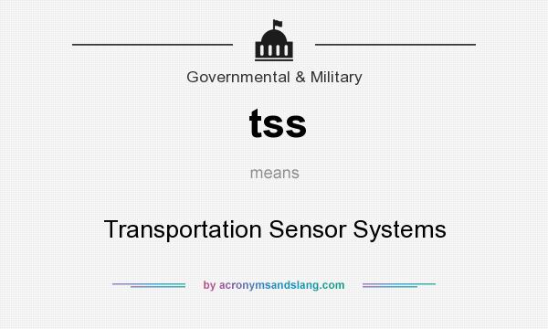 What does tss mean? It stands for Transportation Sensor Systems