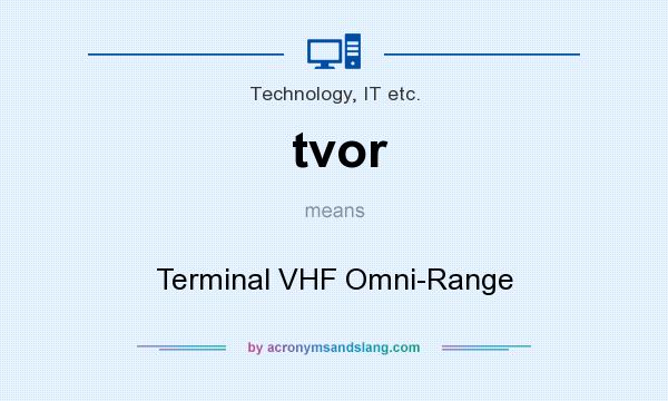 What does tvor mean? It stands for Terminal VHF Omni-Range