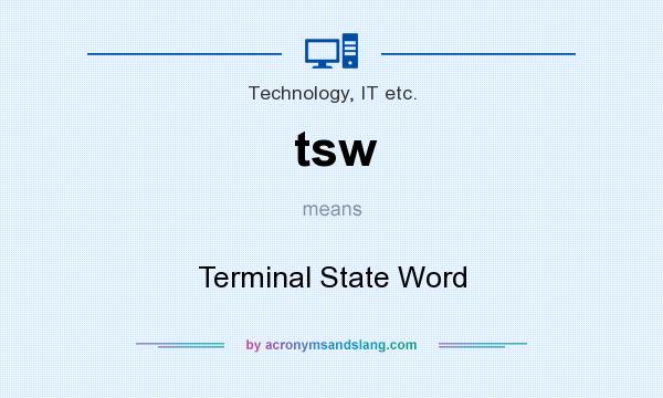 What does tsw mean? It stands for Terminal State Word