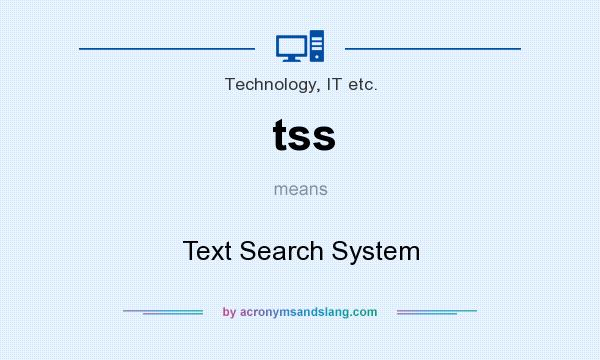 What does tss mean? It stands for Text Search System