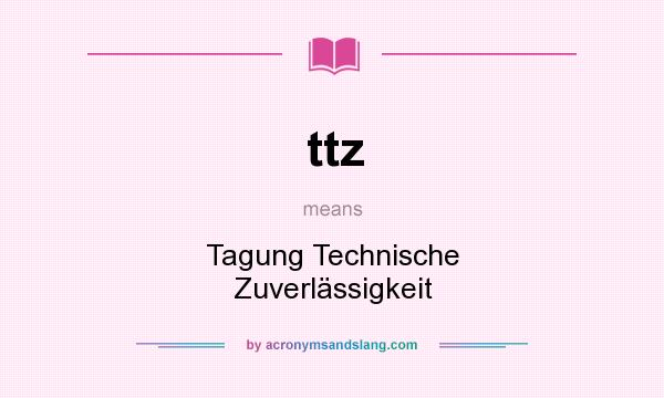 What does ttz mean? It stands for Tagung Technische Zuverlässigkeit
