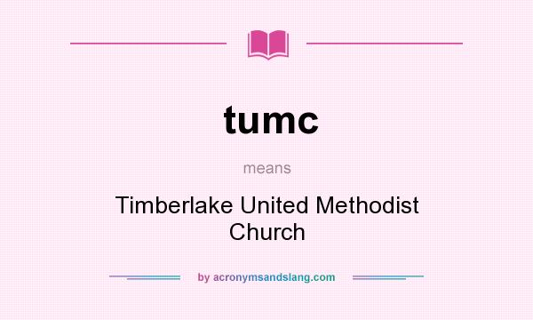 What does tumc mean? It stands for Timberlake United Methodist Church