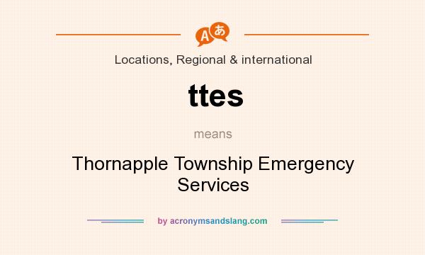 What does ttes mean? It stands for Thornapple Township Emergency Services