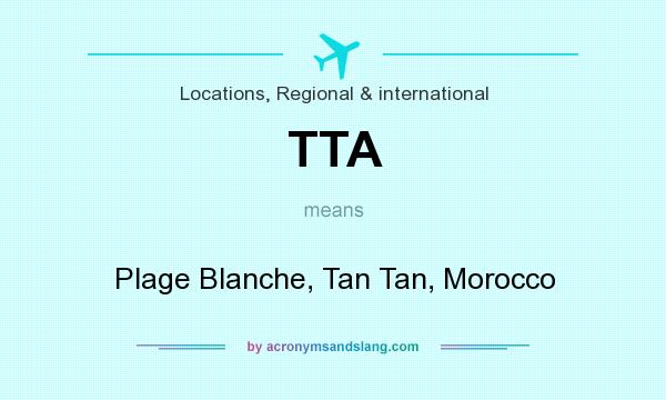 What does TTA mean? It stands for Plage Blanche, Tan Tan, Morocco