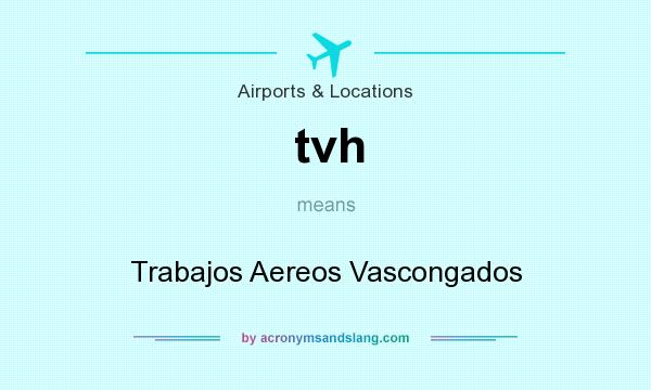 What does tvh mean? It stands for Trabajos Aereos Vascongados