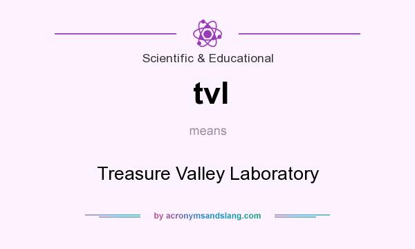 What does tvl mean? It stands for Treasure Valley Laboratory