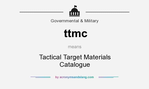 What does ttmc mean? It stands for Tactical Target Materials Catalogue
