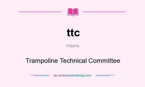 What does ttc mean? It stands for Trampoline Technical Committee
