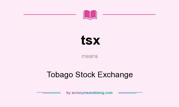 What does tsx mean? It stands for Tobago Stock Exchange