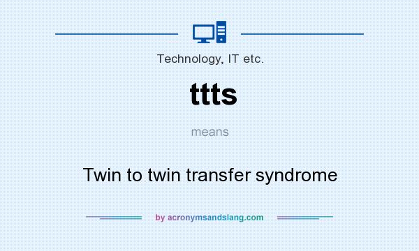 What does ttts mean? It stands for Twin to twin transfer syndrome