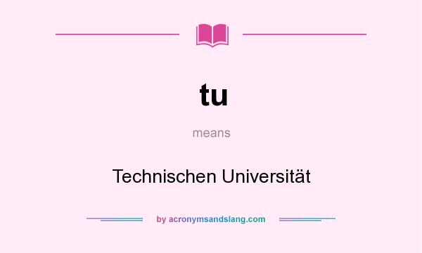 What does tu mean? It stands for Technischen Universität