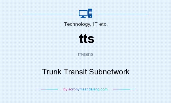 What does tts mean? It stands for Trunk Transit Subnetwork