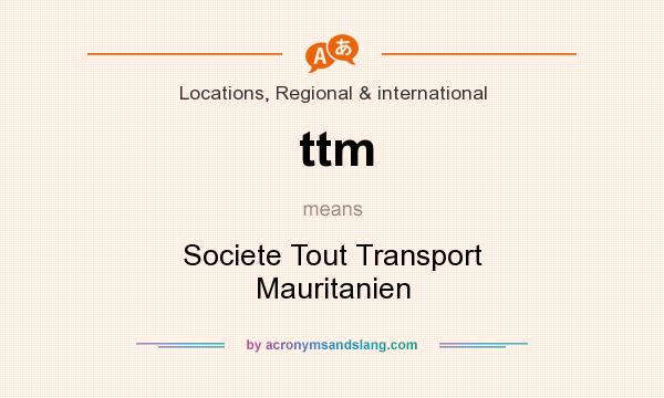 What does ttm mean? It stands for Societe Tout Transport Mauritanien