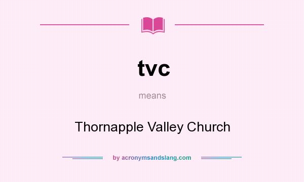 What does tvc mean? It stands for Thornapple Valley Church