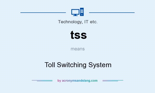 What does tss mean? It stands for Toll Switching System