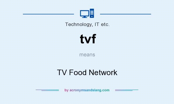 What does tvf mean? It stands for TV Food Network