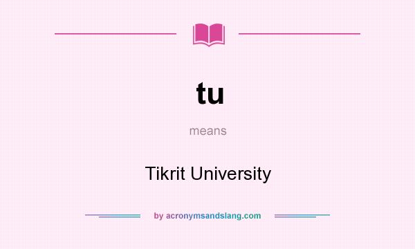 What does tu mean? It stands for Tikrit University