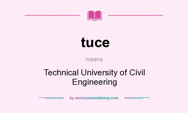 What does tuce mean? It stands for Technical University of Civil Engineering