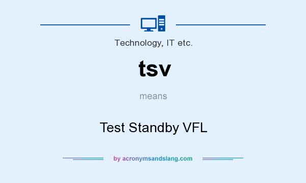 What does tsv mean? It stands for Test Standby VFL