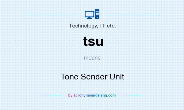 What does tsu mean? It stands for Tone Sender Unit