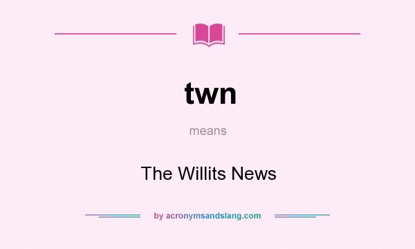 What does twn mean? It stands for The Willits News