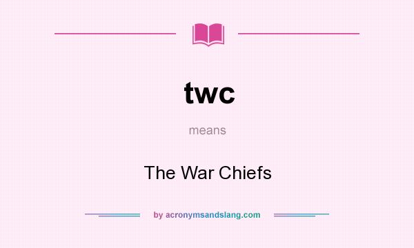What does twc mean? It stands for The War Chiefs