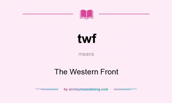 What does twf mean? It stands for The Western Front