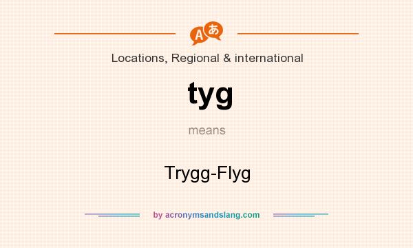What does tyg mean? It stands for Trygg-Flyg