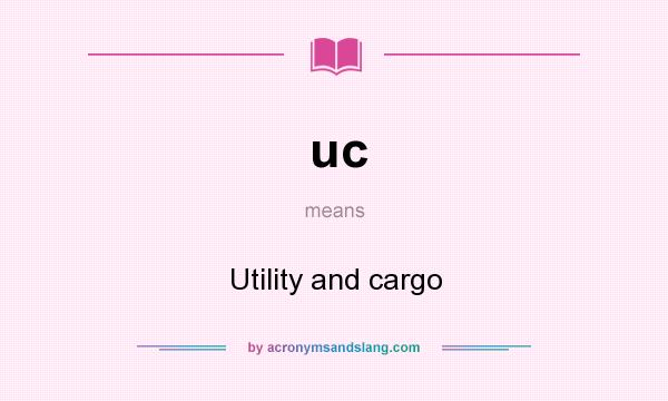 What does uc mean? It stands for Utility and cargo