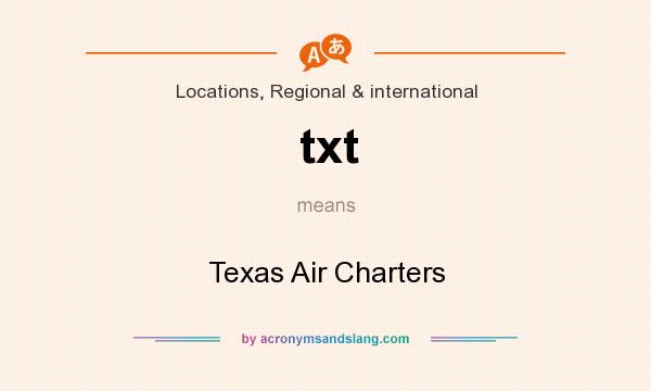 What does txt mean? It stands for Texas Air Charters