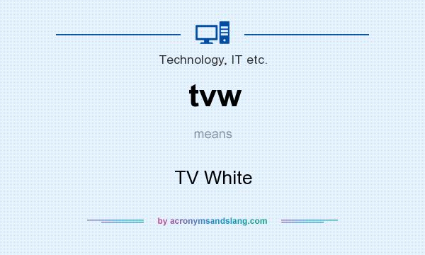 What does tvw mean? It stands for TV White