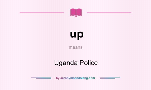 What does up mean? It stands for Uganda Police