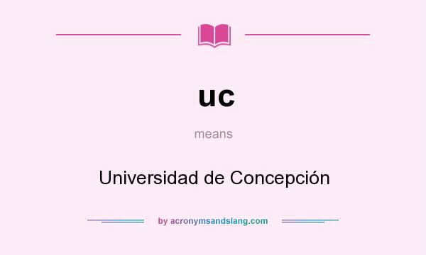 What does uc mean? It stands for Universidad de Concepción