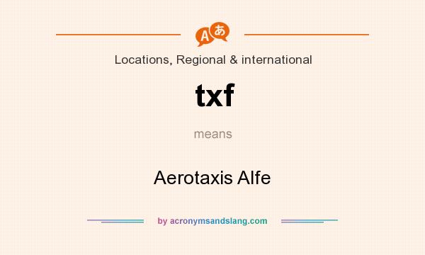 What does txf mean? It stands for Aerotaxis Alfe