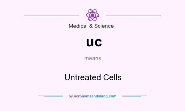 What does uc mean? It stands for Untreated Cells