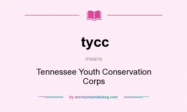 What does tycc mean? It stands for Tennessee Youth Conservation Corps