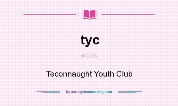 What does tyc mean? It stands for Teconnaught Youth Club