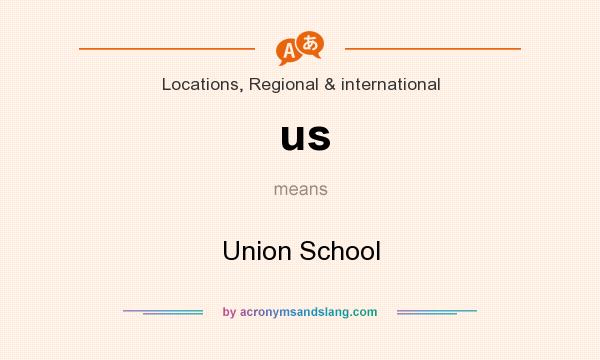 What does us mean? It stands for Union School