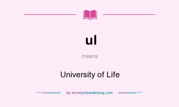 What does ul mean? It stands for University of Life