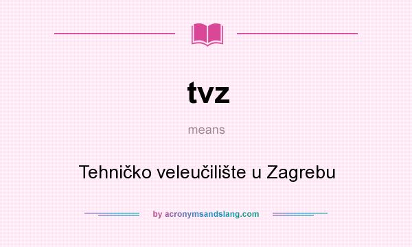 What does tvz mean? It stands for Tehničko veleučilište u Zagrebu