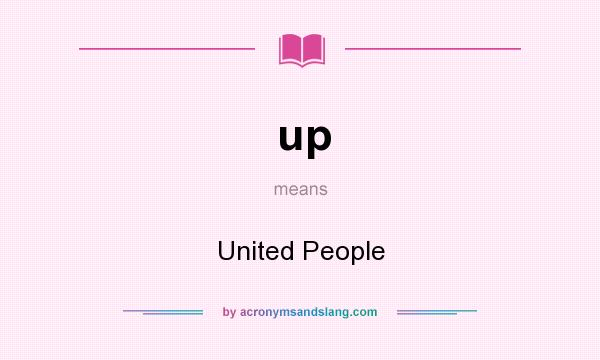 What does up mean? It stands for United People