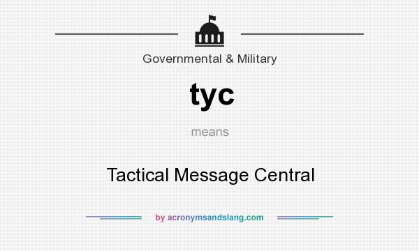 What does tyc mean? It stands for Tactical Message Central
