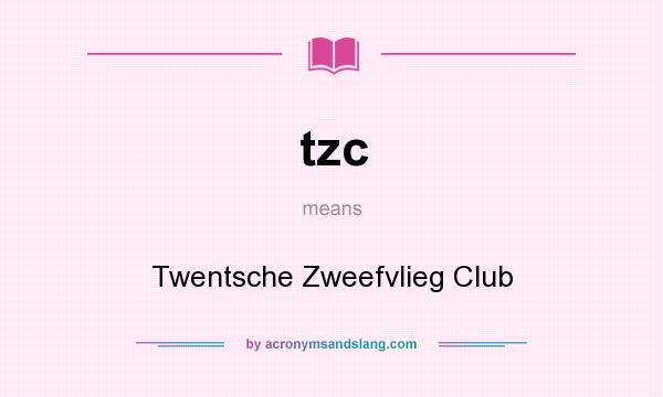 What does tzc mean? It stands for Twentsche Zweefvlieg Club