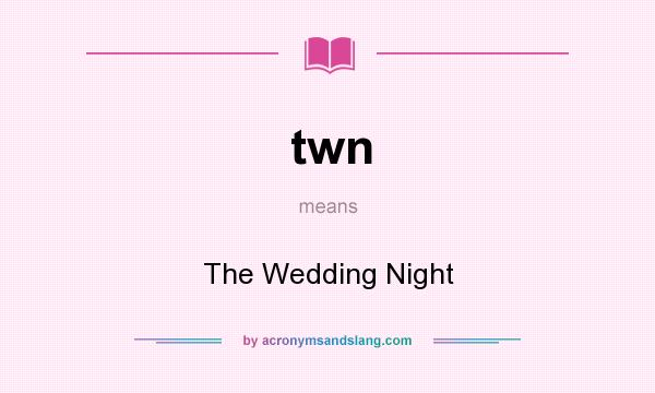 What does twn mean? It stands for The Wedding Night