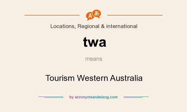 What does twa mean? It stands for Tourism Western Australia