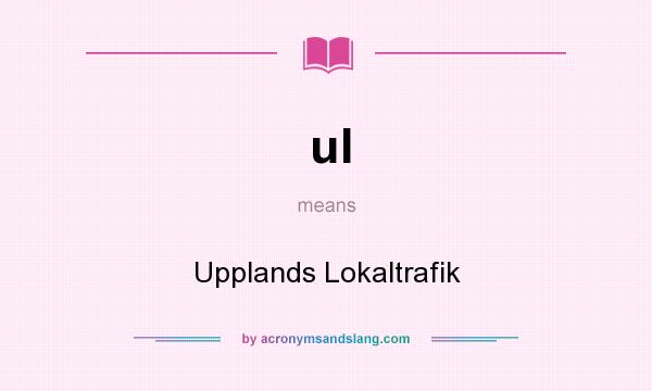 What does ul mean? It stands for Upplands Lokaltrafik